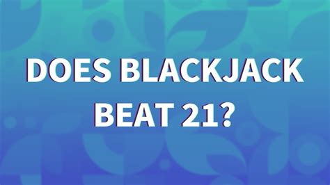 does blackjack beat 21